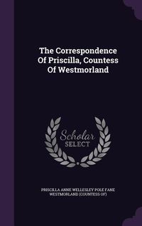 Produktbild: The Correspondence Of Priscilla, Countess Of Westmorland