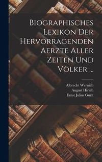 Produktbild: Biographisches Lexikon Der Hervorragenden Aerzte Aller Zeiten Und V&ouml;lker ...