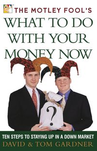 Produktbild: The Motley Fool's What to Do with Your Money Now
