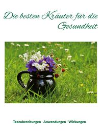 Produktbild: Die besten Kr&auml;uter f&uuml;r die Gesundheit