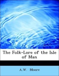 Produktbild: Moore, A: Folk-Lore of the Isle of Man