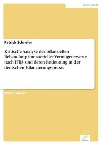 Produktbild: Kritische Analyse der bilanziellen Behandlung immaterieller Verm&ouml;genswerte nach IFRS und deren Bedeutung in der deutschen Bilanzierungspraxis