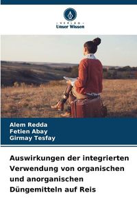 Produktbild: Auswirkungen der integrierten Verwendung von organischen und anorganischen D&uuml;ngemitteln auf Reis