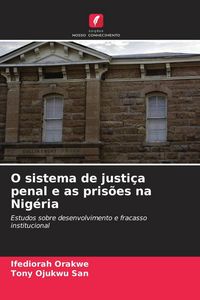 Produktbild: O sistema de justi&ccedil;a penal e as pris&otilde;es na Nig&eacute;ria