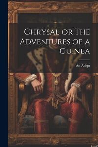 Produktbild: Chrysal or The Adventures of a Guinea