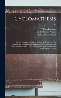 Produktbild: Cyclomathesis: or, An Easy Introduction to the Several Branches of the Mathematics; Being Principally Designed for the Instruction of