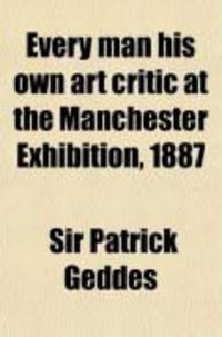 Produktbild: Every Man His Own Art Critic at the Manchester Exhibition, 1887