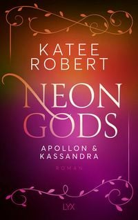 Bild vom Artikel Neon Gods - Apollon & Kassandra vom Autor Katee Robert