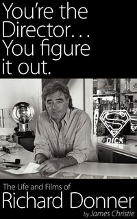 Produktbild: You're the Director...You Figure It Out. the Life and Films of Richard Donner