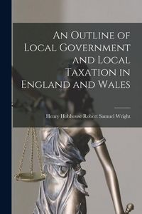 Produktbild: An Outline of Local Government and Local Taxation in England and Wales