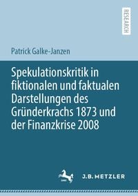 Produktbild: Spekulationskritik in fiktionalen und faktualen Darstellungen des Gr&uuml;nderkrachs 1873 und der Finanzkrise 2008