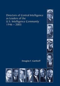 Produktbild: Directors of the Central Intelligence as Leaders of the United States Intelligence Community, 1946-2005