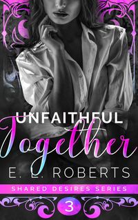 Produktbild: Unfaithful Together (Shared Desires Series, #3)