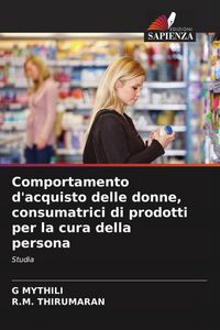 Produktbild: Comportamento d'acquisto delle donne, consumatrici di prodotti per la cura della persona