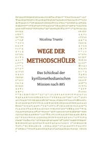 Produktbild: Wege der Methodsch&uuml;ler. Das Schicksal der kyrillomethodianischen Mission nach 885
