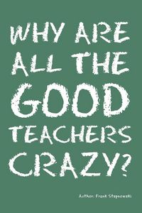 Produktbild: Why Are All the Good Teachers Crazy?