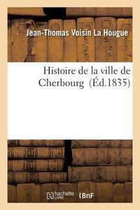 Produktbild: Histoire de la Ville de Cherbourg