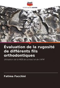 Produktbild: &Eacute;valuation de la rugosit&eacute; de diff&eacute;rents fils orthodontiques