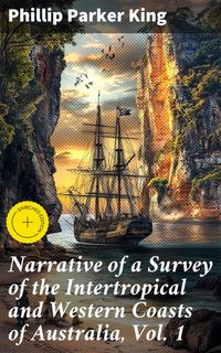 Produktbild: Narrative of a Survey of the Intertropical and Western Coasts of Australia, Vol. 1