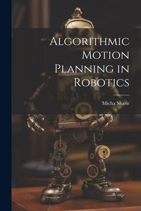 Produktbild: Algorithmic Motion Planning in Robotics