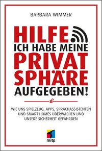 Produktbild: Hilfe, ich habe meine Privatsph&auml;re aufgegeben!