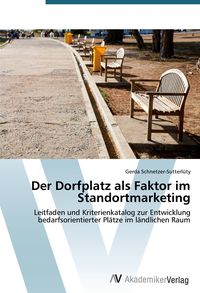 Bild vom Artikel Der Dorfplatz als Faktor im Standortmarketing vom Autor Gerda Schnetzer-Sutterlüty