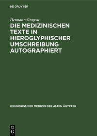 Produktbild: Die medizinischen Texte in hieroglyphischer Umschreibung autographiert