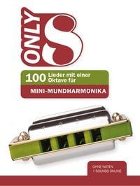 Produktbild: Only 8 - 100 Lieder mit einer Oktave f&uuml;r Mini-Mundharmonika