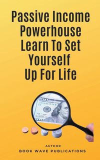 Produktbild: Passive Income Powerhouse Learn To Set Yourself Up For Life