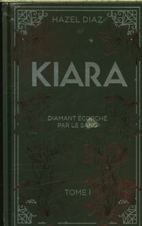 Produktbild: Kiara : diamant &eacute;corch&eacute; par le sang. Tome 1