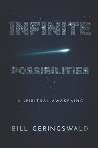 Bild vom Artikel Infinite Possibilities: A Spiritual Awakening vom Autor Bill Geringswald