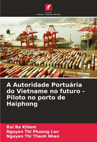 Produktbild: A Autoridade Portu&aacute;ria do Vietname no futuro - Piloto no porto de Haiphong