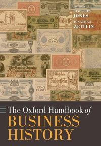 Bild vom Artikel The Oxford Handbook of Business History vom Autor Geoffrey Zeitlin, Jonathan Jones