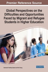 Produktbild: Global Perspectives on the Difficulties and Opportunities Faced by Migrant and Refugee Students in Higher Education