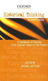 Produktbild: Historical Thinking in South Asia: A Handbook of Sources from Colonial Times to the Present