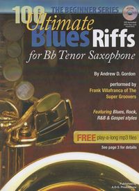 Produktbild: 100 Ultimate Blues Riffs for Bb (Tenor) Saxophone Beginner Series (100 Ultimate Blues Riffs Beginner Series)
