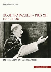 Produktbild: Eugenio Pacelli - Pius XII. (1876&ndash;1958) In the View of Scholarship