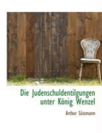 Produktbild: Die Judenschuldentilgungen Unter K Nig Wenzel