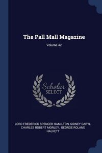 Produktbild: The Pall Mall Magazine; Volume 42