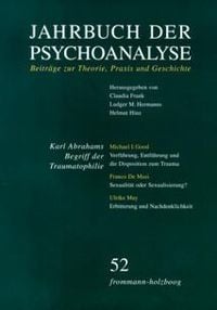 Produktbild: Jahrbuch der Psychoanalyse / Band 52: Karl Abrahams Begriff der Traumatophilie in der heutigen Diskussion
