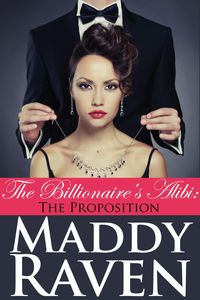 Produktbild: The Billionaire's Alibi: The Proposition (The Billionaire's Alibi #1)