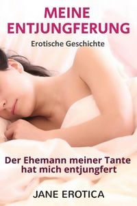 Produktbild: MEINE ENTJUNGFERUNG - Der Ehemann meiner Tante hat mich entjungfert