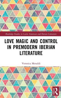 Produktbild: Love Magic and Control in Premodern Iberian Literature