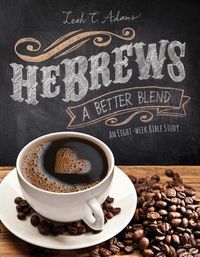 Produktbild: Hebrews a Better Blend: An Eight-Week Bible Study