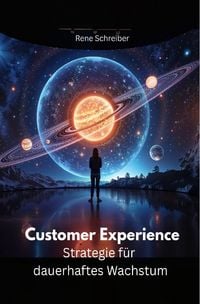 Produktbild: Customer Experience - Strategie f&uuml;r dauerhaftes Wachstum