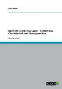 Produktbild: Konflikte in Arbeitsgruppen - Entstehung, Charakteristik und L&ouml;sungsans&auml;tze