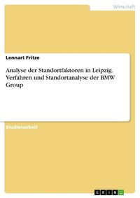 Produktbild: Analyse der Standortfaktoren in Leipzig. Verfahren und Standortanalyse der BMW Group