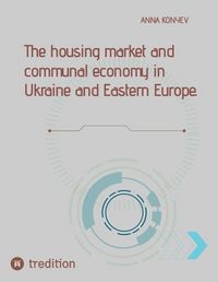 Produktbild: The housing market and communal economy in Ukraine and Eastern Europe.