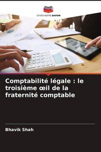 Produktbild: Comptabilit&eacute; l&eacute;gale : le troisi&egrave;me &iquest;il de la fraternit&eacute; comptable