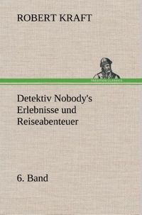 Produktbild: Detektiv Nobody's Erlebnisse und Reiseabenteuer